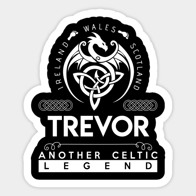 Trevor Name T Shirt - Another Celtic Legend Trevor Dragon Gift Item Sticker by harpermargy8920